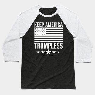 Keep America Trumpless - Funny Anti Trump Baseball T-Shirt